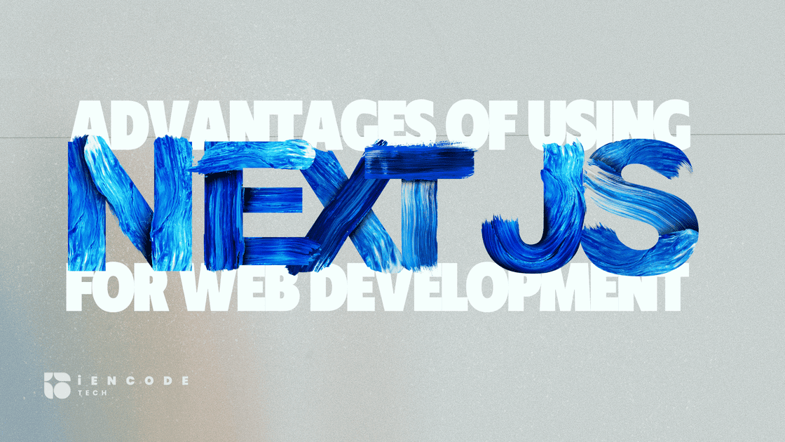 Advantages of Next.js for Web Development